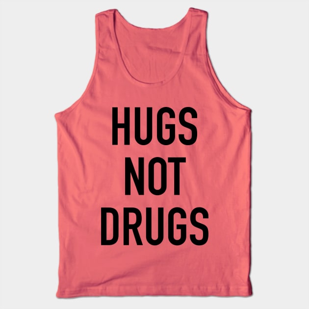 Hugs Not Drugs Tank Top by My Geeky Tees - T-Shirt Designs